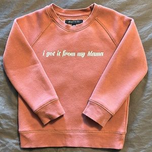 Brunette the Label - Little Babes “I got it from my mama” crewneck
